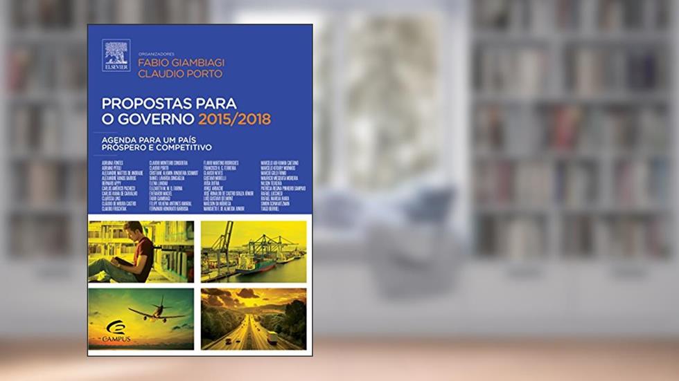 Propostas para o governo 2015/2018: Agenda Para um País Próspero e Competitivo, do autor Fabio Giambiagi