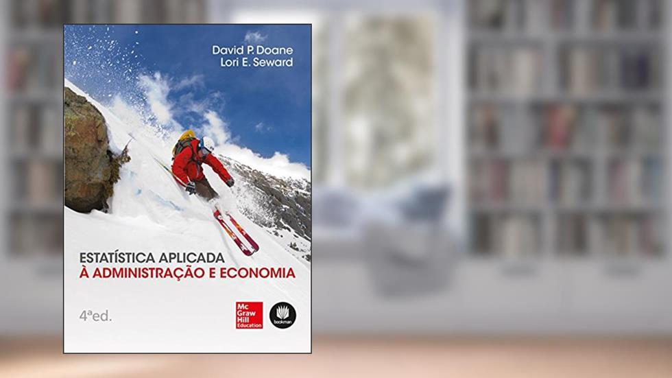 Estatística Aplicada à Administração e Economia, do autor David P. Doane; Lori E. Seward