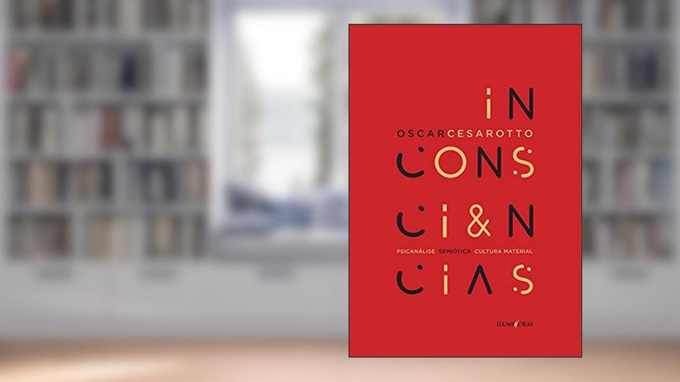 Inconsciências: psicanálise, semiótica, cultura material, do autor Oscar Cesarotto