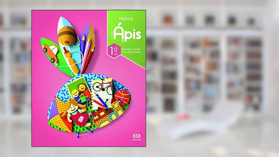 Projeto Ápis - História - 1º Ano, do autor Maria Elena Simielli; Anna Maria Charlier