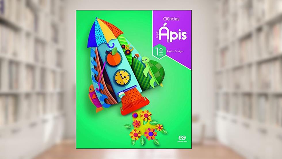 Projeto Ápis - Ciências - 1º Ano, do autor Rogério Nigro; Maria Cristina Campos