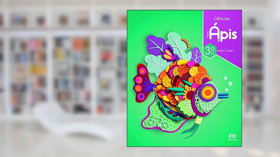 Projeto Ápis - Ciências - 3º Ano, do autor Rogério Nigro; Maria Cristina Campos