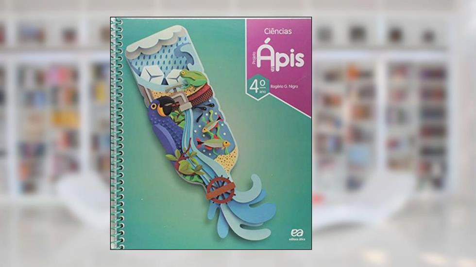 Projeto Ápis - Ciências - 4º Ano, do autor Rogério Nigro; Maria Cristina Campos