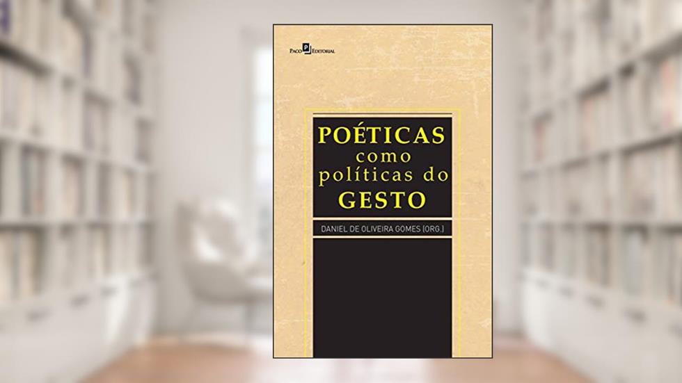 Poéticas Como Políticas do Gesto, do autor Daniel De Oliveira Gomes