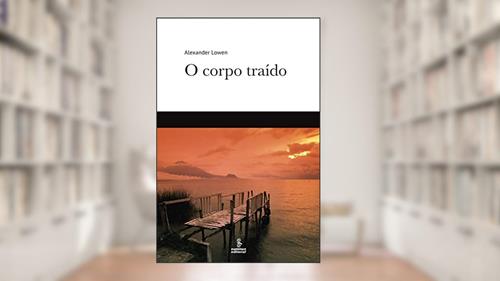 Capa de O corpo traído, do autor Alexander Lowen