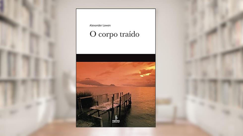 O corpo traído, do autor Alexander Lowen