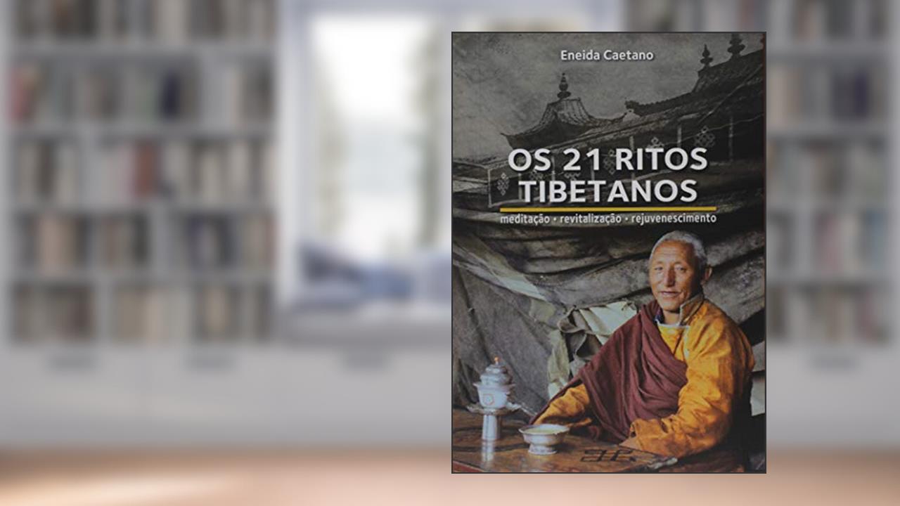 Os 21 Ritos Tibetanos, do autor Eneida Caetano