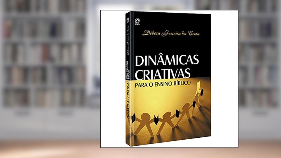 Dinâmicas criativas para o ensino bíblico, do autor Debora Ferreira da Costa