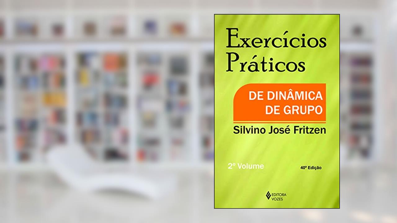 Exercícios práticos de dinâmica de grupo Vol. II: Volume 2, do autor Silvino José Fritzen
