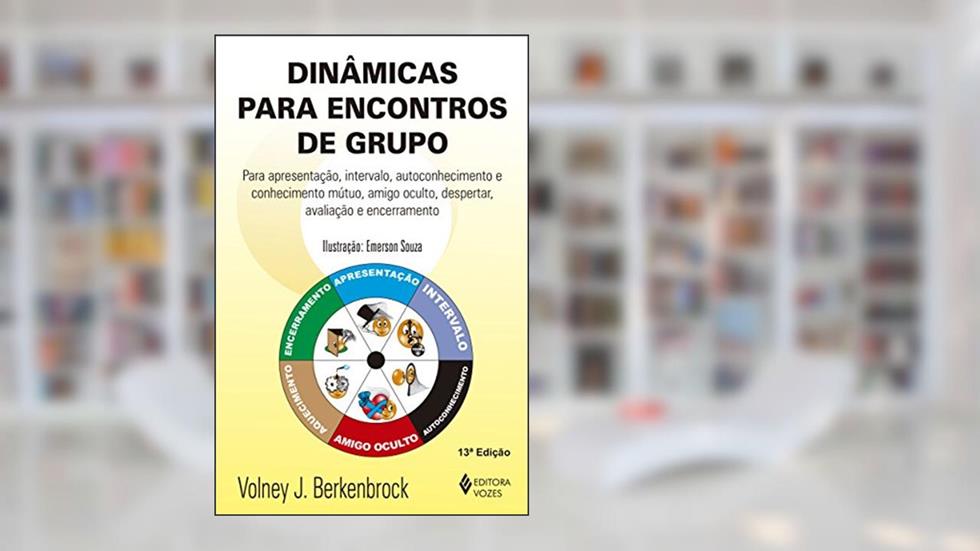 Dinâmicas para encontros de grupo: Para apresentação, intervalo, autoconhecimento e conhecimento mútuo, amigo oculto, despertar, avaliação e encerramento, do autor Volney J. Berkenbrock