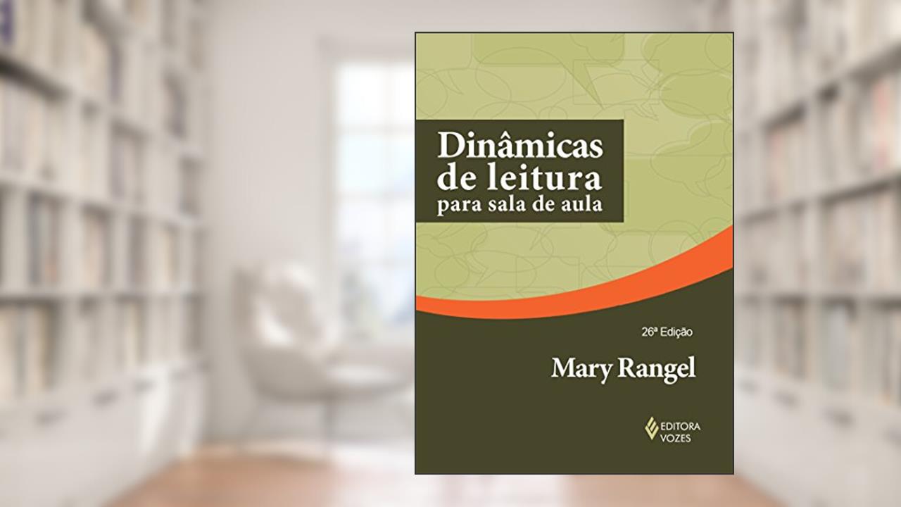 Dinâmicas de leitura para sala de aula, do autor Mary Rangel