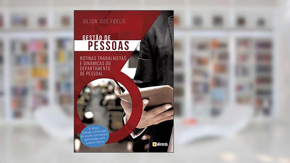 Gestão de pessoas: Rotinas Trabalhistas e Dinâmicas do Departamento de Pessoal, do autor Gilson José Fidelis