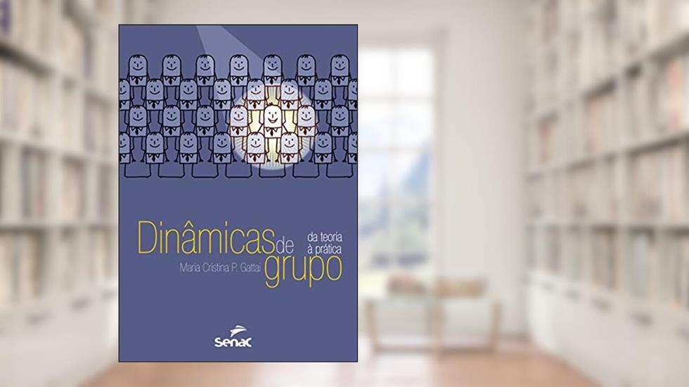 Dinâmicas de grupo: Da teoria a prática: da Teoria à Prática, do autor Maria Cristina Pinto Gattai