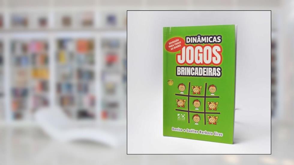 Dinâmicas, Jogos e Brincadeiras: Diversão para Todas as Idades, do autor Denise Eiras; Suéllen Barboza Eiras