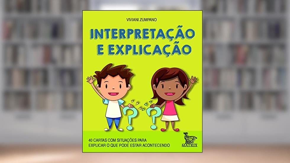 Interpretação e explicação: 40 cartas com situações para explicar o que pode estar acontecendo, do autor Viviani Zumpano