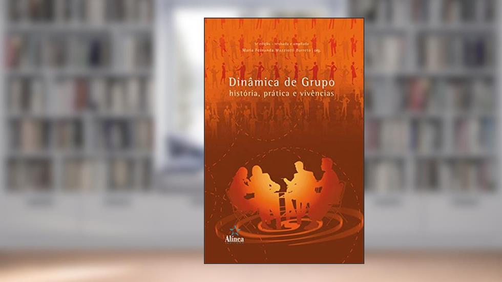 Dinâmica de Grupo. História, Prática e Vivências, do autor Maria Fernanda Mazzotti Barreto