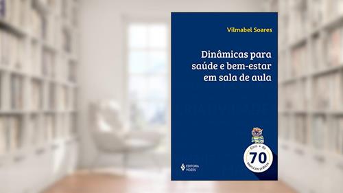 Capa de Dinâmicas para saúde e bem-estar em sala de aula: Com + de 70 exercícios práticos, do autor Vilmabel Soares