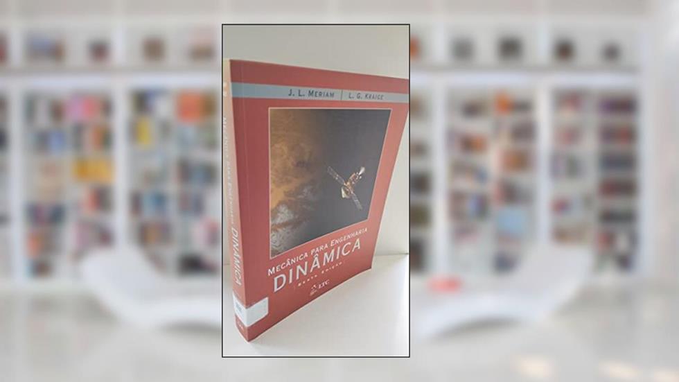 Mecânica para Engenharia Vol.II - Dinâmica, do autor Kraige; Meriam