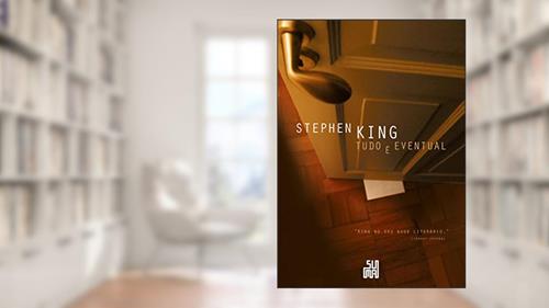 Capa de Tudo é eventual, do autor Stephen King