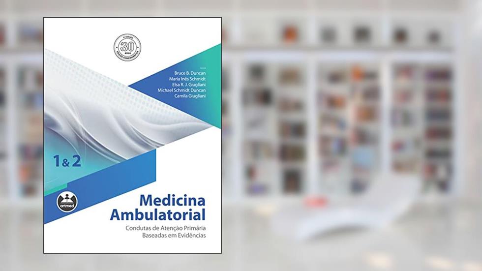 Medicina Ambulatorial: Condutas de Atenção Primária Baseadas em Evidências, do autor Bruce B. Duncan; Maria I. Schmidt; Elsa R.J. Giugliani; et al.