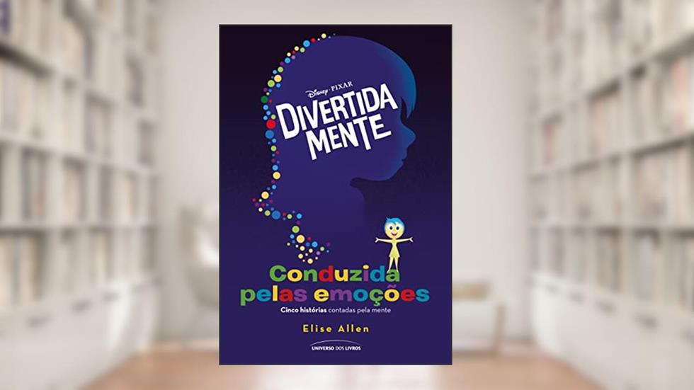 Divertida mente: Conduzida pelas emoções, do autor Elise Allen; Jacqueline Valpassos