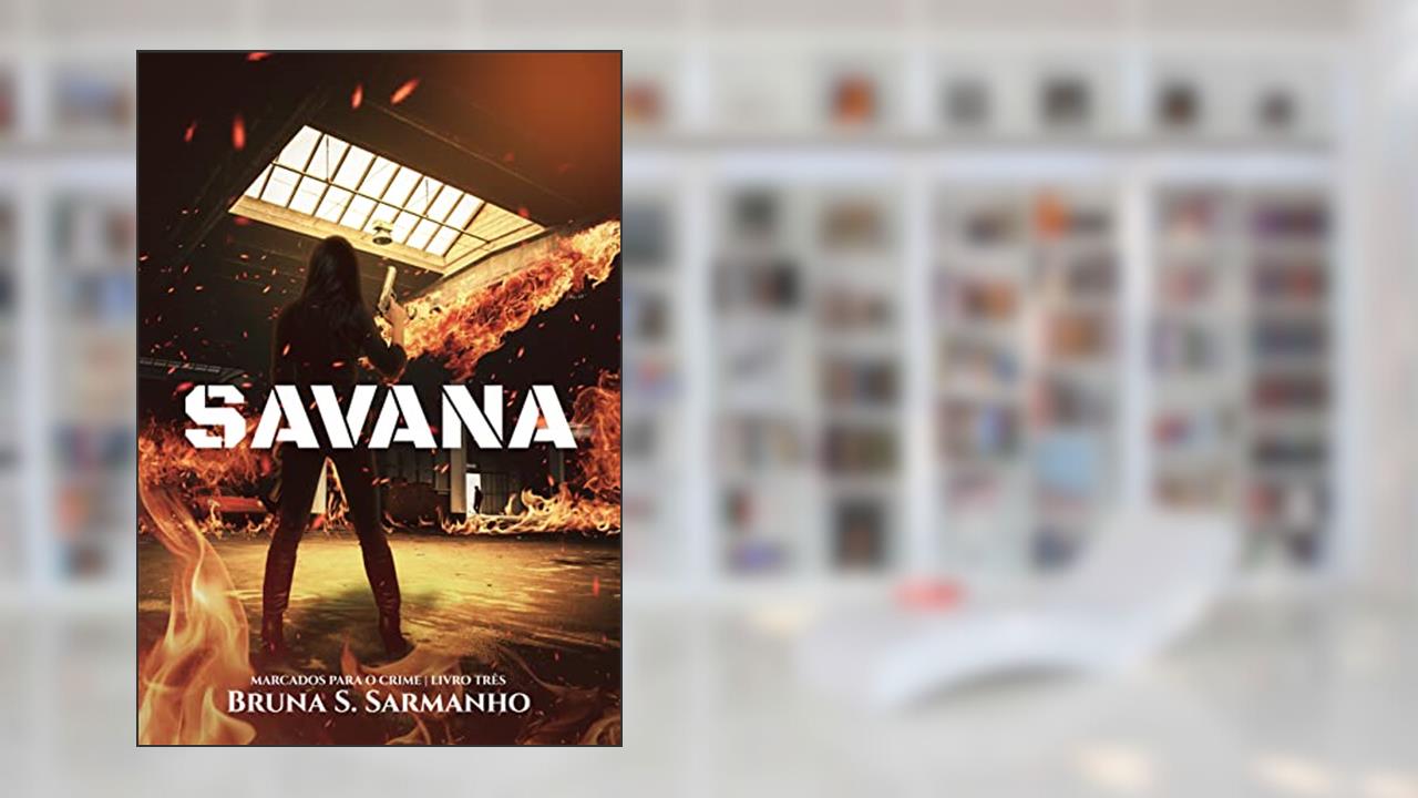 SAVANA (Marcados para o Crime Livro 3), do autor Bruna S. Sarmanho