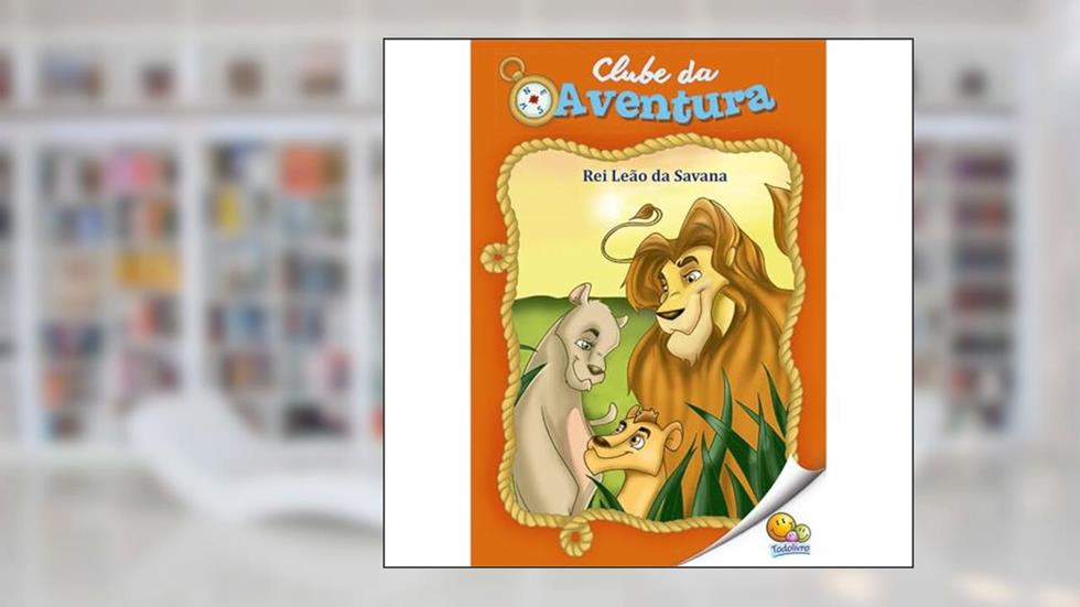 Clube da Aventura: Rei Leão da Savana, do autor Roberto Belli
