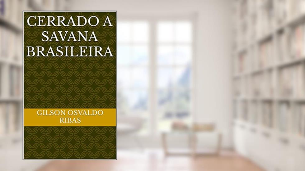 Cerrado a Savana Brasileira, do autor Gilson Osvaldo Ribas