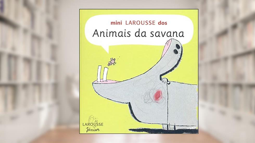 Mini Larousse Dos Animais Da Savana, do autor LAROUSSE