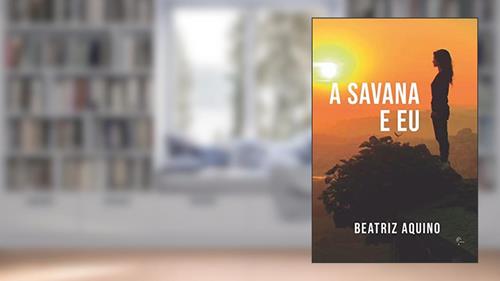 Capa de A savana e eu, do autor Beatriz Aquino
