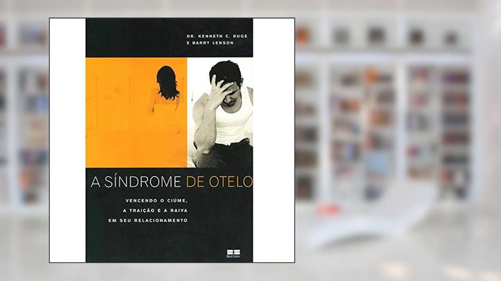 A Síndrome de Otelo, do autor Kenneth C. Ruge; Barry Lenson