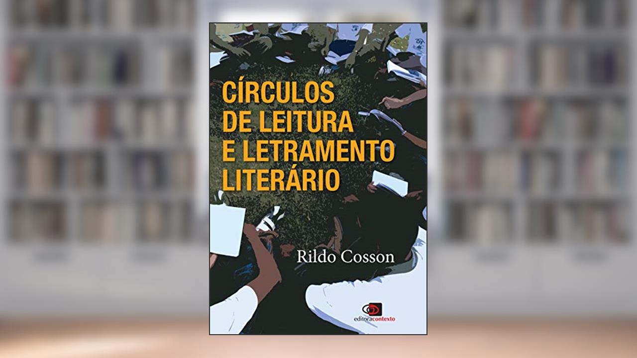 Círculos de leitura e letramento literário, do autor Rildo Cosson
