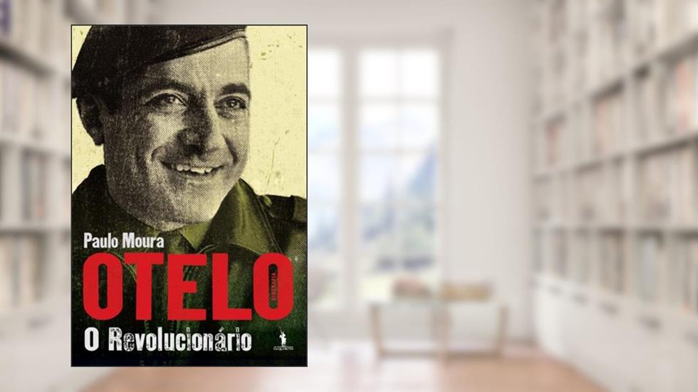 Otelo O Revolucionário, do autor Paulo Moura