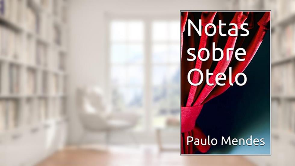 Notas sobre Otelo, do autor Paulo Mendes