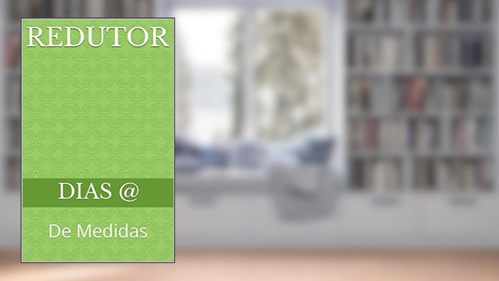 Redutor: De Medidas, do autor Dias @