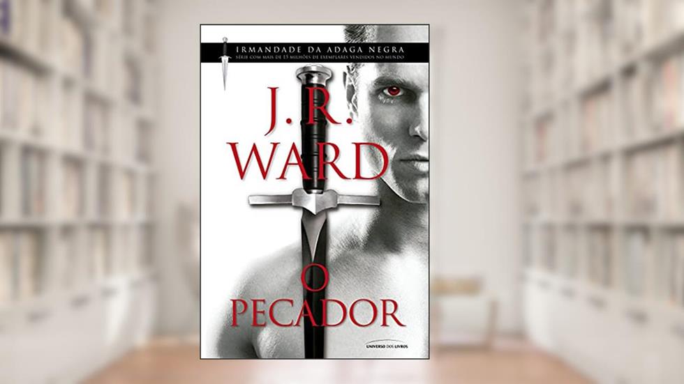 O pecador (Irmandade da Adaga negra), do autor J.R. Ward