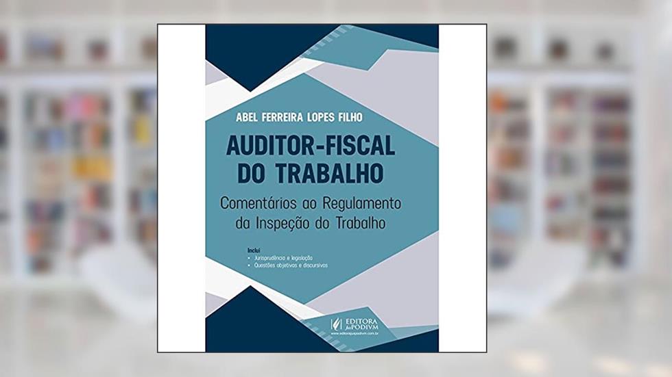 Auditor-fiscal do Trabalho: Comentários ao Regulamento da Inspeção do Trabalho, do autor Abel Ferreira Lopes Filho