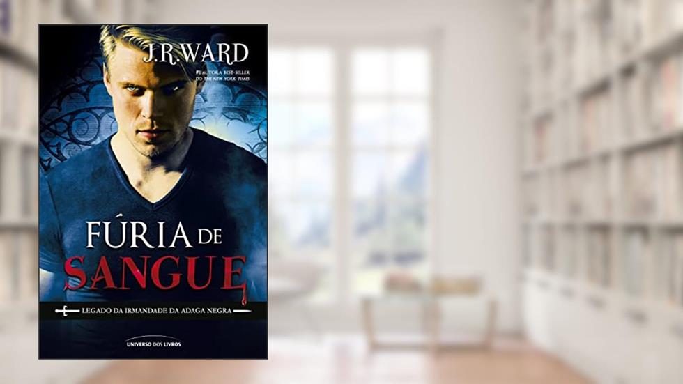 Fúria de sangue (Legado da Irmandade da Adaga Negra), do autor J.R. Ward