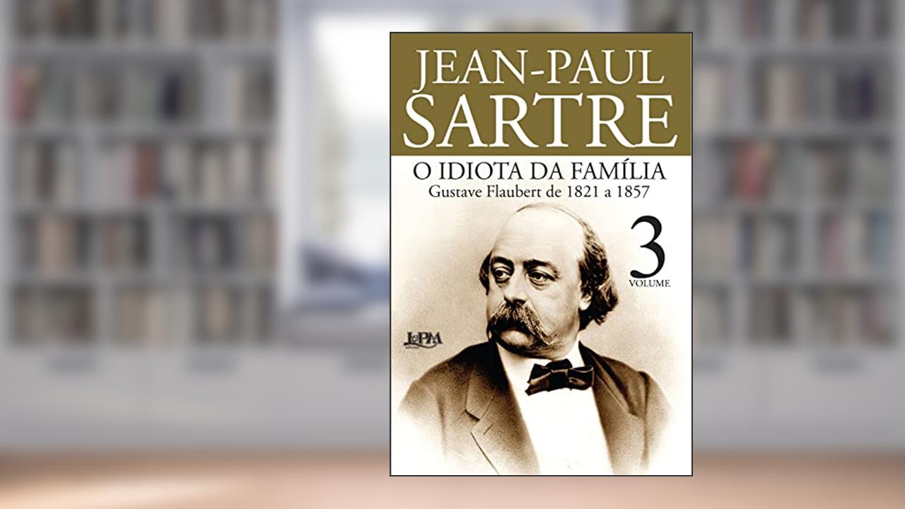O Idiota da Família - Vol. 3, do autor Jean Paul Sartre