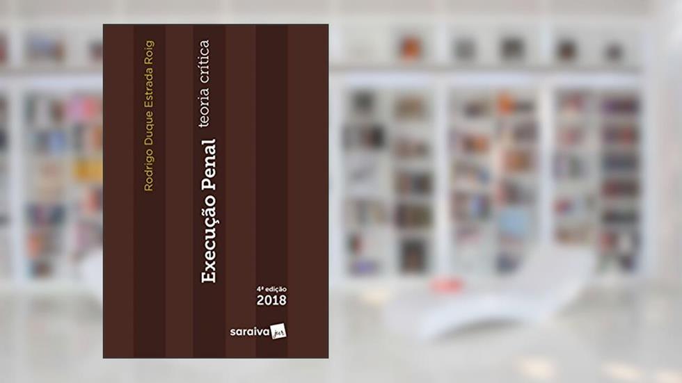Execução penal - 4ª edição de 2018: Teoria crítica, do autor Rodrigo Duque Estrada Roig
