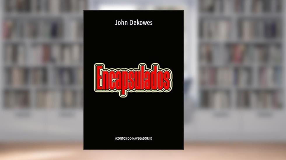 Encapsulados (Contos do Navegador Livro 2), do autor John Dekowes