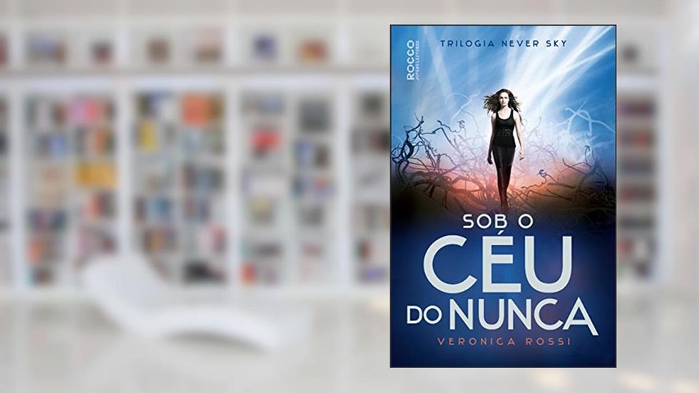Sob o céu do nunca, do autor Veronica Rossi
