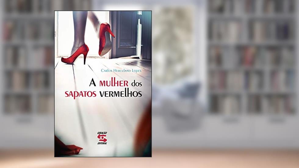 A mulher dos sapatos vermelhos, do autor Carlos Herculano Lopes