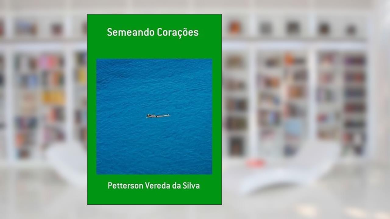 Semeando Coracoes, do autor Petterson Vereda Da Silva