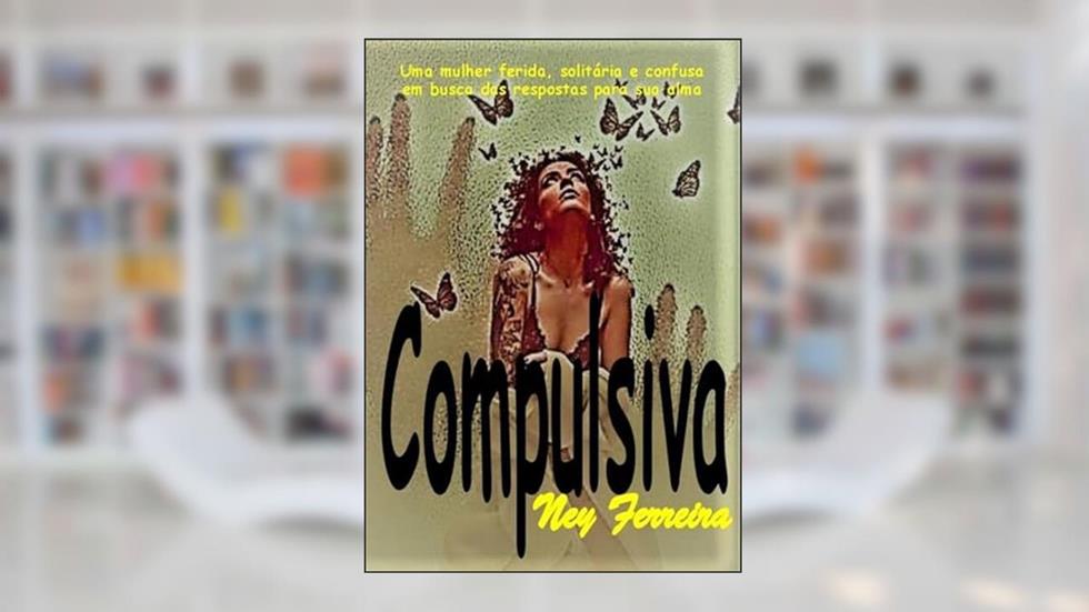 Compulsiva, do autor Ney Ferreira