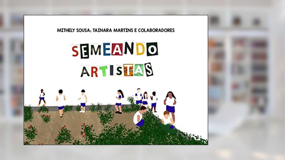 Semeando Artistas, do autor Mithely Sousa; Tainara Martins