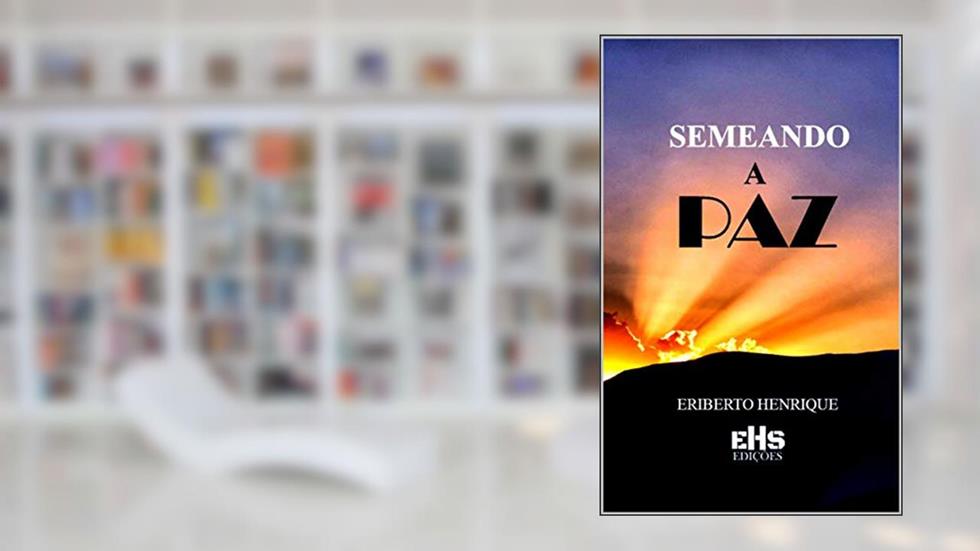 SEMEANDO A PAZ, do autor ERIBERTO HENRIQUE
