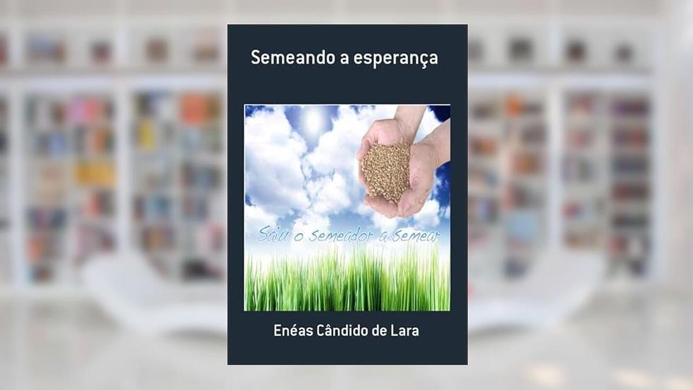 Semeando a Esperanca, do autor Enéas Cândido De Lara