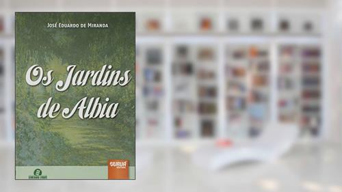 Capa de Jardins de Albia, Os - Semeando Livros, do autor José Eduardo de Miranda