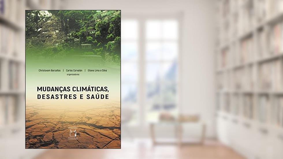 Mudanças climáticas, desastres e saúde, do autor Christovam Barcellos; Carlos Corvalán; Eliane Lima e Silva